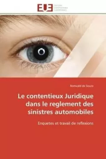 Le contentieux Juridique dans le reglement des sinistres automobiles - Romuald de Souza - UNIV EUROPEENNE