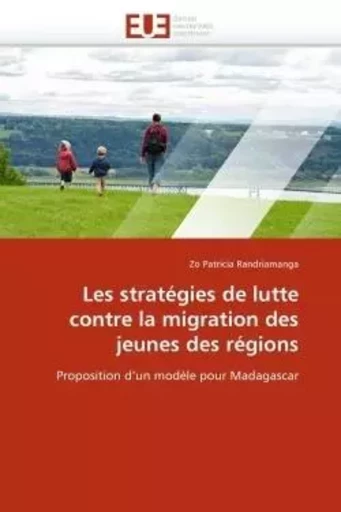 Les stratégies de lutte contre la migration des jeunes des régions - Zo Patricia RANDRIAMANGA - UNIV EUROPEENNE