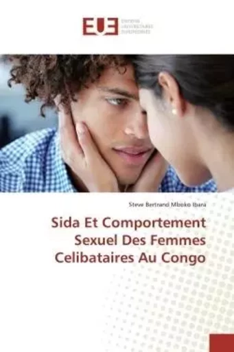 Sida Et Comportement Sexuel Des Femmes Celibataires Au Congo - Steve Bertrand Mboko Ibara - UNIV EUROPEENNE