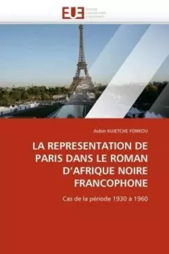 La representation de paris dans le roman d''afrique noire francophone -  KUIETCHE FONKOU-A - UNIV EUROPEENNE