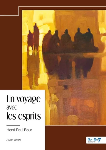 Un voyage avec les esprits -  Henri Paul Bour - NOMBRE 7