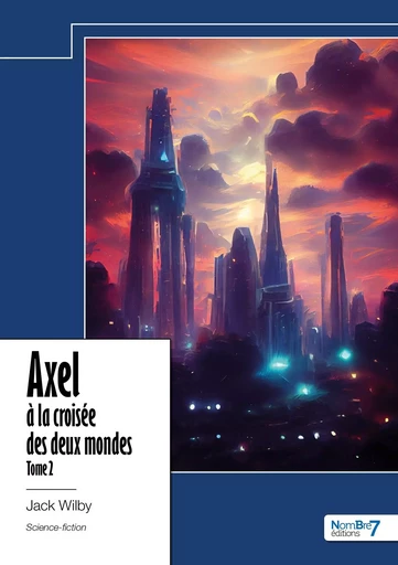 Axel à la croisée des deux mondes - Tome 2 -  Wilby - NOMBRE 7