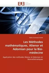 Les méthodes mathématiques, alienor et adomian pour la bio-médecine