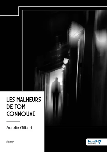 Les malheurs de Tom Connouai -  Aurelie Gilbert - NOMBRE 7