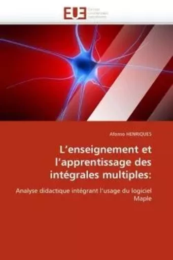 L''enseignement et l''apprentissage des intégrales multiples: -  HENRIQUES-A - UNIV EUROPEENNE