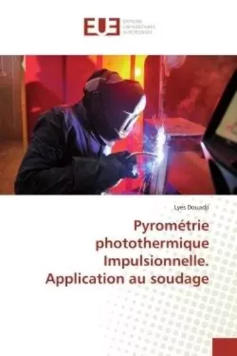 Pyrométrie photothermique Impulsionnelle. Application au soudage - Lyes Douadji - UNIV EUROPEENNE