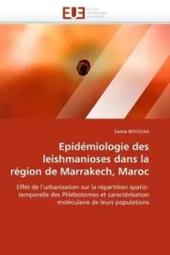 Epidémiologie des leishmanioses dans la région de Marrakech, Maroc - Samia BOUSSAA - UNIV EUROPEENNE