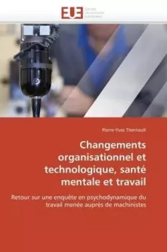 Changements organisationnel et technologique, santé mentale et travail -  THERRIAULT-P - UNIV EUROPEENNE