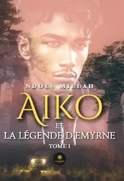 Aiko et la légende d’Emyrne - Tome I