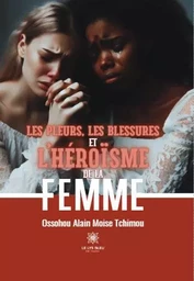 Les pleurs, les blessures et l’héroïsme de la femme