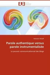 Parole authentique versus parole instrumentalisée