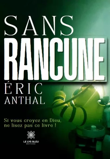 Sans rancune - Éric Anthal - LE LYS BLEU