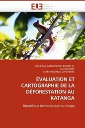 Évaluation et cartographie de la déforestation au katanga