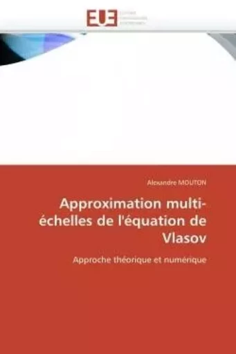 Approximation multi-échelles de l'équation de Vlasov - Alexandre Mouton - UNIV EUROPEENNE