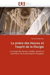 La prière des Heures et l''esprit de la liturgie