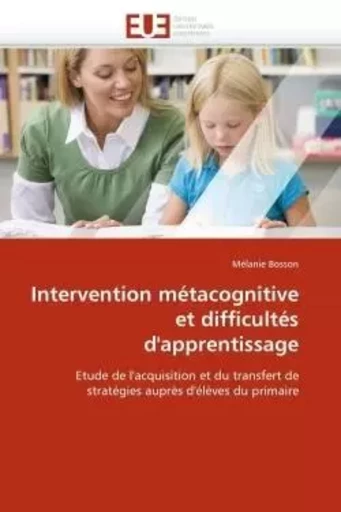 Intervention métacognitive et difficultés d''apprentissage -  BOSSON-M - UNIV EUROPEENNE