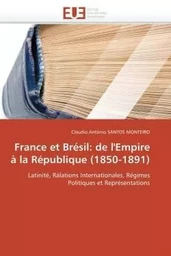 France et Brésil: de l'Empire à la République (1850-1891)