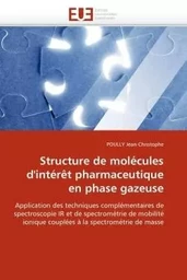 Structure de molécules d''intérêt pharmaceutique en phase gazeuse