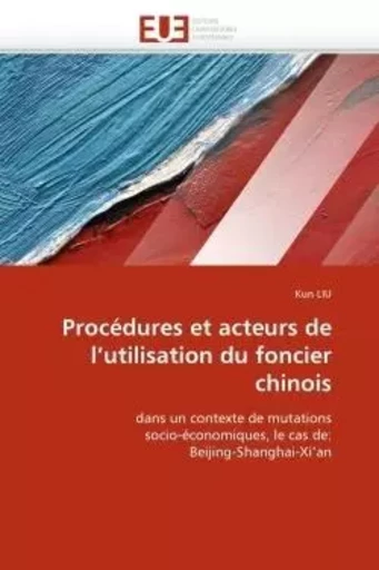 Procédures et acteurs de l''utilisation du foncier chinois -  LIU-K - UNIV EUROPEENNE