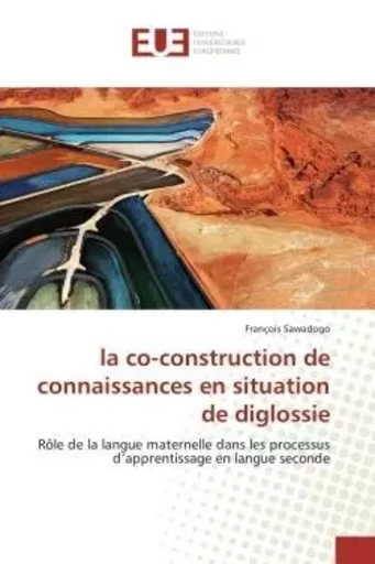 La co-construction de connaissances en situation de diglossie -  SAWADOGO-F - UNIV EUROPEENNE