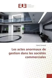 Les actes anormaux de gestion dans les sociétés commerciales