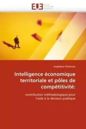 Intelligence économique territoriale et pôles de compétitivité: -  THOLONIAT-A - UNIV EUROPEENNE