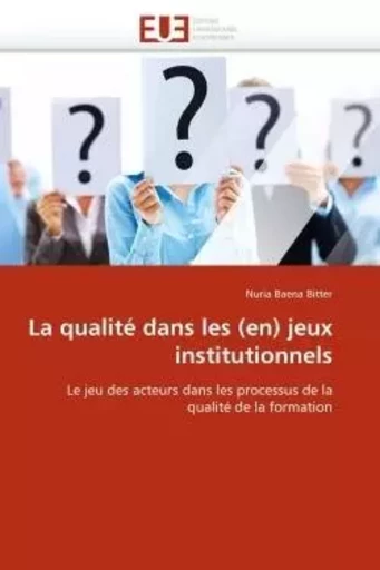 La qualité dans les (en) jeux institutionnels -  BAENA BITTER-N - UNIV EUROPEENNE