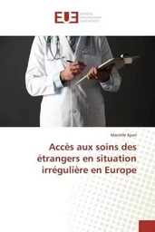 Accès aux soins des étrangers en situation irrégulière en Europe