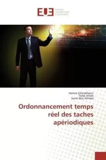 Ordonnancement temps réel des taches apériodiques - Hamza Gharsellaoui, Tarek Amari, Samir Ben Ahmed - UNIV EUROPEENNE