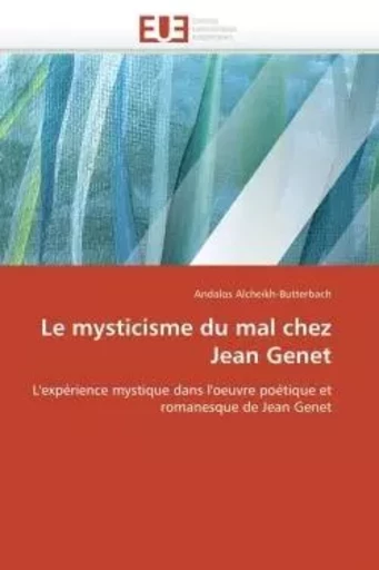 Le mysticisme du mal chez jean genet -  ALCHEIKH-BUTTERBACH-A - UNIV EUROPEENNE