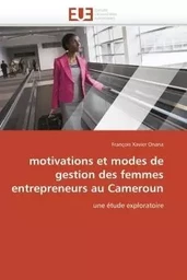 Motivations et modes de gestion des femmes entrepreneurs au cameroun