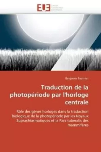 Traduction de la photopériode par l'horloge centrale -  TOURNIER-B - UNIV EUROPEENNE