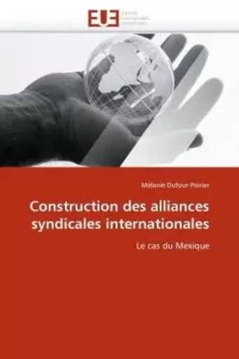 Construction des alliances syndicales internationales - Mélanie DUFOUR-POIRIER - UNIV EUROPEENNE