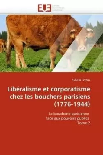 Libéralisme et corporatisme chez les bouchers parisiens (1776-1944) -  LETEUX-S - UNIV EUROPEENNE