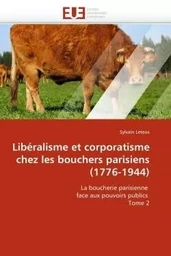 Libéralisme et corporatisme chez les bouchers parisiens (1776-1944)