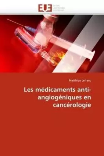 Les médicaments anti-angiogéniques en cancérologie -  LEFRANC-M - UNIV EUROPEENNE