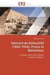 Edmond de rothschild (1845-1934), prince et bienfaiteur