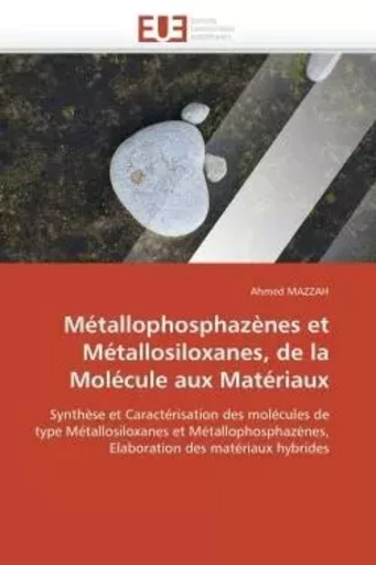 Métallophosphazènes et Métallosiloxanes, de la Molécule aux Matériaux - Ahmed MAZZAH - UNIV EUROPEENNE