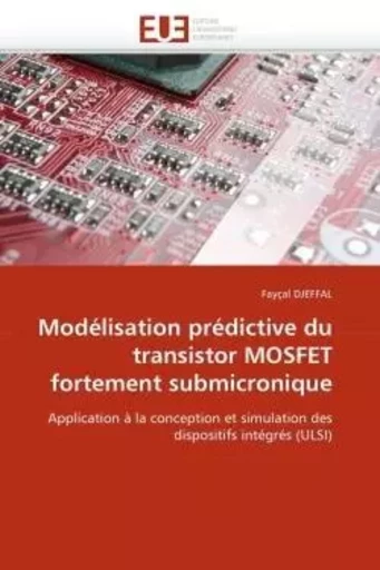 Modélisation prédictive du transistor mosfet fortement submicronique -  DJEFFAL-F - UNIV EUROPEENNE