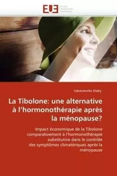 La tibolone: une alternative à l''hormonothérapie après la ménopause?