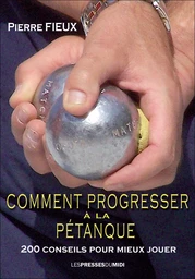 COMMENT PROGRESSER A LA PETANQUE