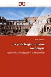 La philologie romaine archaïque