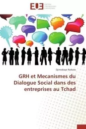 Grh et mecanismes du dialogue social dans des entreprises au tchad