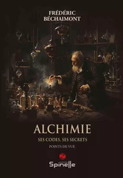 Alchimie - Ses codes, ses secrets