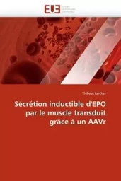 Sécrétion inductible d''epo par le muscle transduit grâce à un aavr