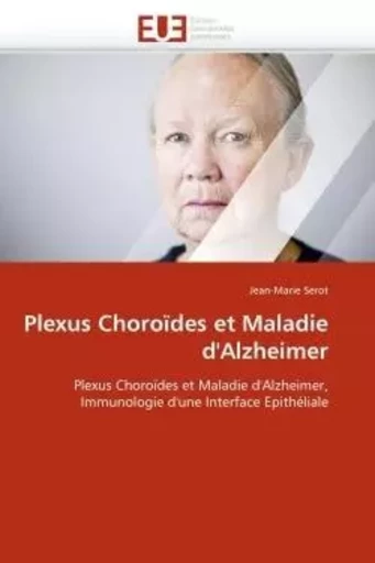 Plexus Choroïdes et Maladie d''Alzheimer - Jean-Marie SEROT - UNIV EUROPEENNE