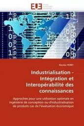 Industrialisation - intégration et interopérabilité des connaissances