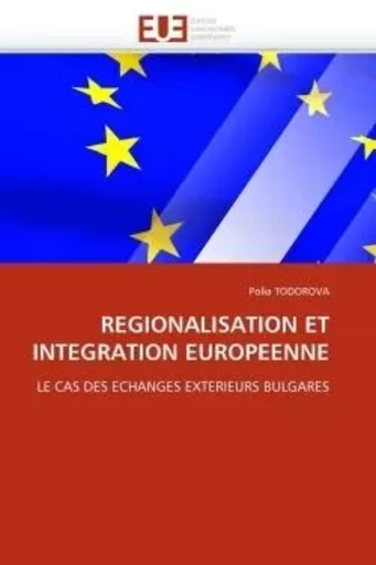 Regionalisation et integration europeenne -  TODOROVA-P - UNIV EUROPEENNE