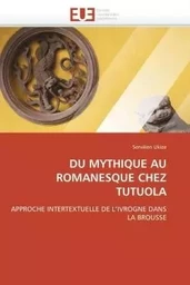 Du mythique au romanesque chez tutuola