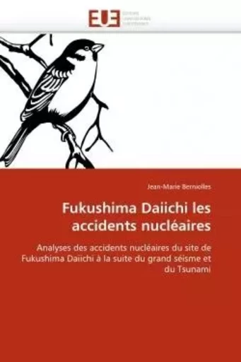 Fukushima daiichi les accidents nucléaires -  BERNIOLLES-J - UNIV EUROPEENNE